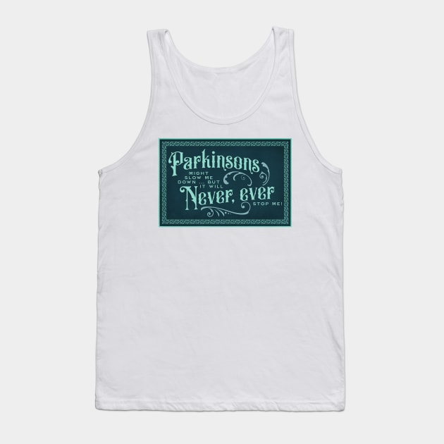 Parkinsons Will Never Ever II Tank Top by YOPD Artist